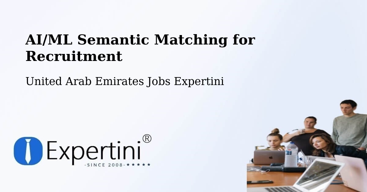 AI/ML Semantic Matching for Recruitment - United Arab Emirates Jobs Expertini