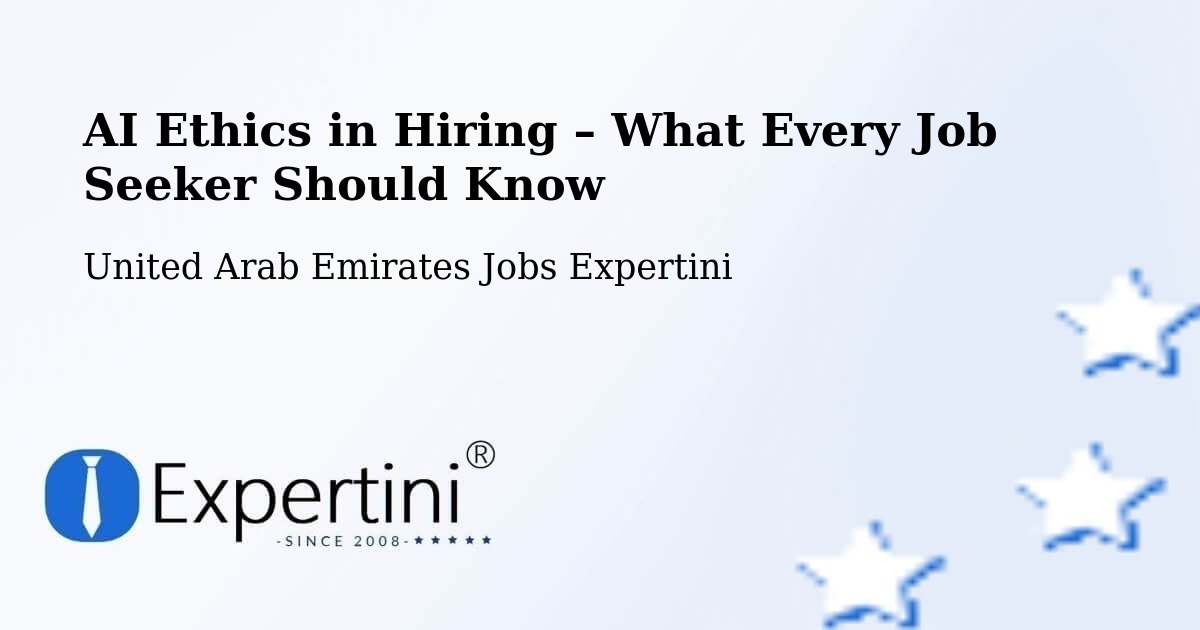 AI Ethics in Recruitment & Hiring – Dubai - Dubai, United Arab Emirates Jobs Expertini