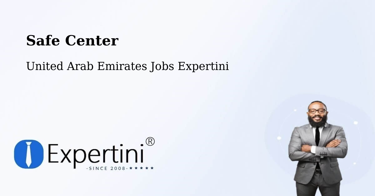 Safety Center – Dubai - United Arab Emirates Jobs Expertini